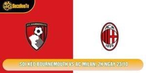 Soi Kèo Bournemouth Vs Ac Milan, 2h Ngày 23/10 - Giải C2 2026
