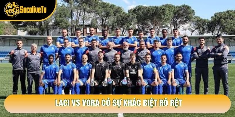 Laci vs Vora có sự khác biệt rõ rệt