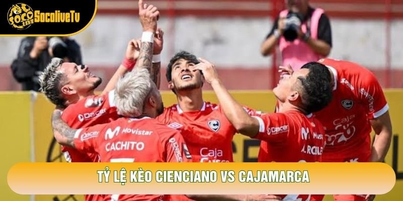 Tỷ lệ kèo Cienciano vs Cajamarca