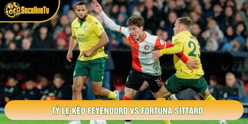 Tỷ lệ kèo Feyenoord vs Fortuna Sittard