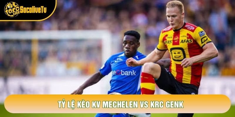 Tỷ lệ kèo KV Mechelen vs KRC Genk