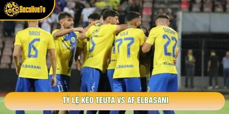 Tỷ lệ kèo Teuta vs Af Elbasani Tỷ lệ kèo Teuta vs Af Elbasani